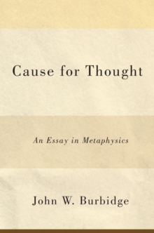 Cause for Thought : An Essay in Metaphysics