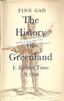 The History of Greenland : Earliest Times to 1700, Vol. 1