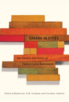 Canada in Cities : The Politics and Policy of Federal-Local Governance