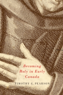 Becoming Holy in Early Canada