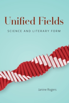 Unified Fields : Science and Literary Form