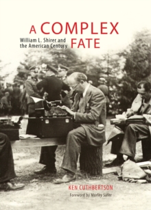 A Complex Fate : William L. Shirer and the American Century