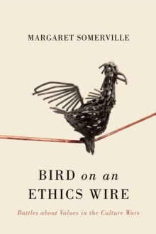 Bird on an Ethics Wire : Battles about Values in the Culture Wars