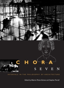 Chora 7 : Intervals in the Philosophy of Architecture