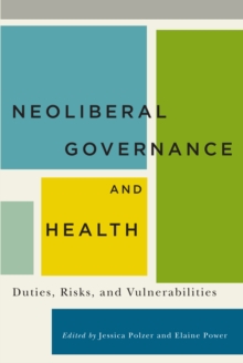 Neoliberal Governance and Health : Duties, Risks, and Vulnerabilities