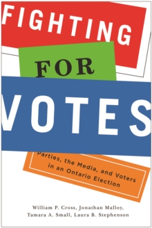 Fighting for Votes : Parties, the Media, and Voters in an Ontario Election, Paperback Book Fighting for Votes : Parties, the Media, and Voters in an Ontario Election, Paperback Book