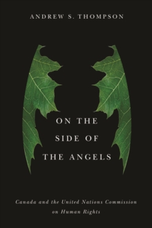 On the Side of the Angels : Canada and the United Nations Commission on Human Rights, Paperback / softback Book On the Side of the Angels : Canada and the United Nations Commission on Human Rights, Paperback / softback Book