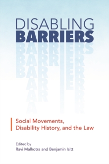 Disabling Barriers : Social Movements, Disability History, and the Law, Hardback Book Disabling Barriers : Social Movements, Disability History, and the Law, Hardback Book
