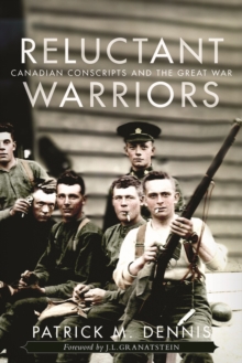 Reluctant Warriors : Canadian Conscripts and the Great War, Hardback Book Reluctant Warriors : Canadian Conscripts and the Great War, Hardback Book
