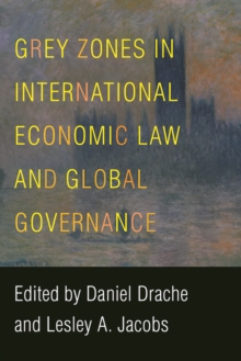 Grey Zones in International Economic Law and Global Governance, Hardback Book Grey Zones in International Economic Law and Global Governance, Hardback Book