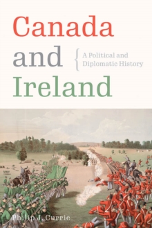 Canada and Ireland : A Political and Diplomatic History