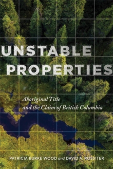 Unstable Properties : Aboriginal Title and the Claim of British Columbia