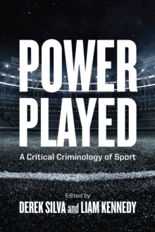 Power Played : A Critical Criminology of Sport