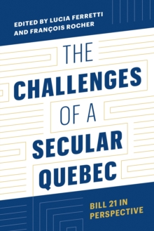 The Challenges of a Secular Quebec : Bill 21 in Perspective