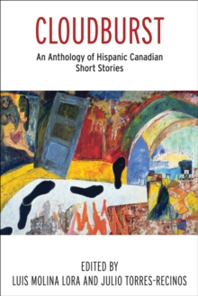 Cloudburst : An Anthology of Hispanic Canadian Short Stories