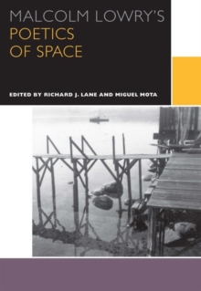 Malcolm Lowry's Poetics of Space, Paperback / softback Book Malcolm Lowry's Poetics of Space, Paperback / softback Book