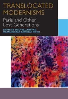 Translocated Modernisms : Paris and Other Lost Generations, Paperback / softback Book Translocated Modernisms : Paris and Other Lost Generations, Paperback / softback Book