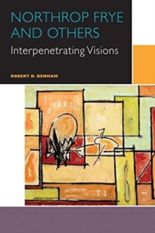 Northrop Frye and Others : Volume III: Interpenetrating Visions, Paperback / softback Book Northrop Frye and Others : Volume III: Interpenetrating Visions, Paperback / softback Book