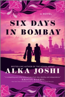 Six Days in Bombay : A Novel