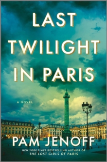 Last Twilight in Paris : A Novel