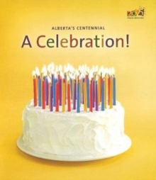 Alberta's Centennial, a Celebration!, Hardback Book Alberta's Centennial, a Celebration!, Hardback Book