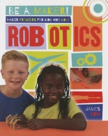 Maker Projects for Kids Who Love Robotics, Paperback Book Maker Projects for Kids Who Love Robotics, Paperback Book