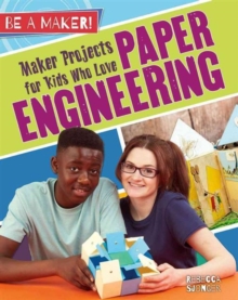 Maker Projects for Kids Who Love Paper Engineering, Paperback / softback Book Maker Projects for Kids Who Love Paper Engineering, Paperback / softback Book