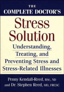 The Complete Doctor's Stress Solution : Understanding, Treating and Preventing Stress-related Illnesses, Paperback / softback Book The Complete Doctor's Stress Solution : Understanding, Treating and Preventing Stress-related Illnesses, Paperback / softback Book