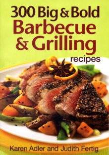 300 Big and Bold Barbecue and Grilling Recipes, Paperback / softback Book 300 Big and Bold Barbecue and Grilling Recipes, Paperback / softback Book
