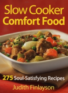 Slow Cooker Comfort Food : 275 Soul-satisfying Recipes, Paperback / softback Book Slow Cooker Comfort Food : 275 Soul-satisfying Recipes, Paperback / softback Book