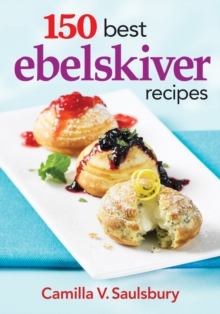 150 Best Ebelskiver Recipes, Paperback / softback Book 150 Best Ebelskiver Recipes, Paperback / softback Book