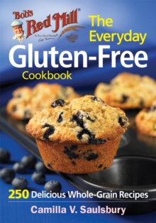 Bob's Red Mill Everyday Gluten-Free Cookbook, Paperback / softback Book Bob's Red Mill Everyday Gluten-Free Cookbook, Paperback / softback Book