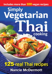 Simply Vegetarian Thai Cooking : 125 Real Thai Recipes, Paperback / softback Book Simply Vegetarian Thai Cooking : 125 Real Thai Recipes, Paperback / softback Book