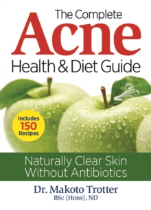 Complete Acne Health and Diet Guide, Paperback / softback Book Complete Acne Health and Diet Guide, Paperback / softback Book
