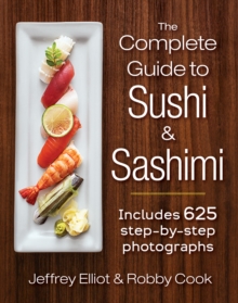 The Complete Guide to Sushi and Sashimi : Includes 500 Photographs, Spiral bound Book The Complete Guide to Sushi and Sashimi : Includes 500 Photographs, Spiral bound Book