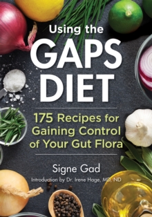Using the Gaps Diet : 175 Recipes for Gaining Control of Your Gut Flora, Paperback / softback Book Using the Gaps Diet : 175 Recipes for Gaining Control of Your Gut Flora, Paperback / softback Book