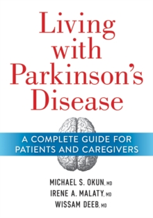 Living With Parkinson's Disease : A Complete Guide to Patients and Caregivers