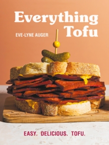 Everything Tofu : Easy. Delicious. Tofu.