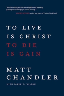 To Live is Christ to Die is Gain, Paperback / softback Book To Live is Christ to Die is Gain, Paperback / softback Book