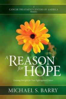 A Reason for Hope : Gaining Strength for Your Fight Against Cancer, Paperback Book A Reason for Hope : Gaining Strength for Your Fight Against Cancer, Paperback Book