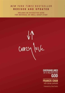 Crazy Love : Overwhelmed by A Relentless God, Hardback Book Crazy Love : Overwhelmed by A Relentless God, Hardback Book