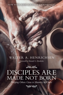 Disciples Are Made Not Born : Helping Others Grow to Maturity in Christ, Paperback / softback Book Disciples Are Made Not Born : Helping Others Grow to Maturity in Christ, Paperback / softback Book