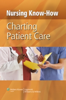 Nursing Know-How: Charting Patient Care, Hardback Book Nursing Know-How: Charting Patient Care, Hardback Book