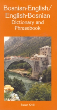 Bosnian-English / English-Bosnian Dictionary & Phrasebook, Paperback / softback Book Bosnian-English / English-Bosnian Dictionary & Phrasebook, Paperback / softback Book