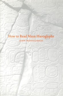 How to Read Maya Hieroglyphs, Paperback / softback Book How to Read Maya Hieroglyphs, Paperback / softback Book