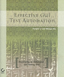 Effective GUI Testing Automation : Developing an Automated GUI Testing Tool