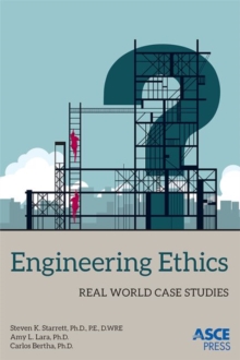 Engineering Ethics : Real World Case Studies