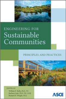 Engineering for Sustainable Communities : Principles and Practices, Paperback / softback Book Engineering for Sustainable Communities : Principles and Practices, Paperback / softback Book