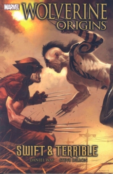 Wolverine: Origins Volume 3 - Swift And Terrible, Paperback / softback Book Wolverine: Origins Volume 3 - Swift And Terrible, Paperback / softback Book
