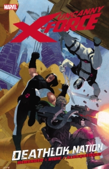 Uncanny X-force Vol. 2: Deathlok Nation, Paperback Book Uncanny X-force Vol. 2: Deathlok Nation, Paperback Book